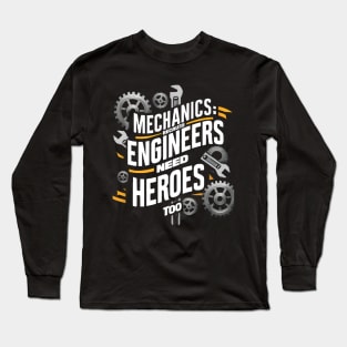 Mechanics: Because Engineers Need Heroes Too Long Sleeve T-Shirt